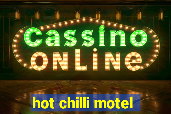 hot chilli motel